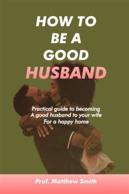 Books on How to Be a Better Husband: Because Even Robots Need Love Too