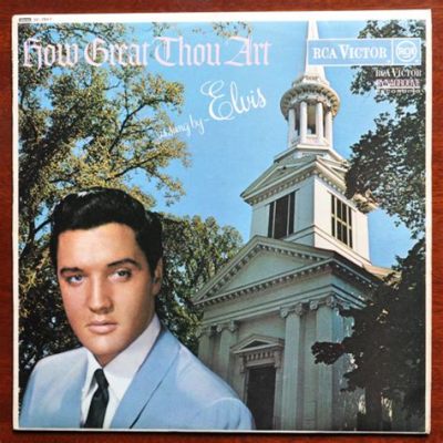 elvis presley singing how great thou art: Elvis's rendition of How Great Thou Art captures the essence of faith and devotion through its soulful rendition, offering listeners a profound connection to the lyrics and a timeless testament to the power of music in conveying spiritual messages.