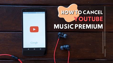 How to Cancel YouTube Music: A Detailed Guide with Multiple Perspectives