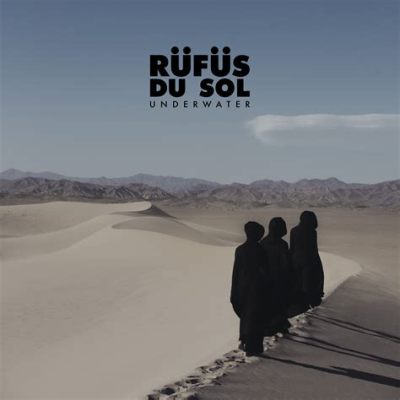 What Kind of Music Is Rufus Du Sol? An Insightful Exploration of Its Unique Soundscapes